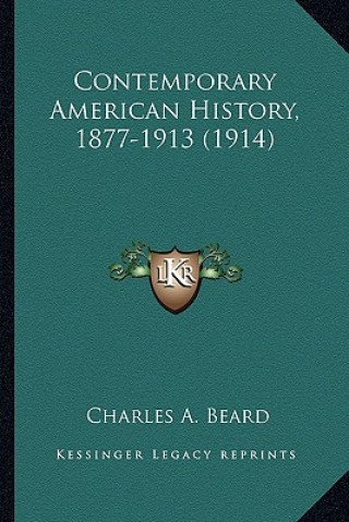 Kniha Contemporary American History, 1877-1913 (1914) Charles Austin Beard