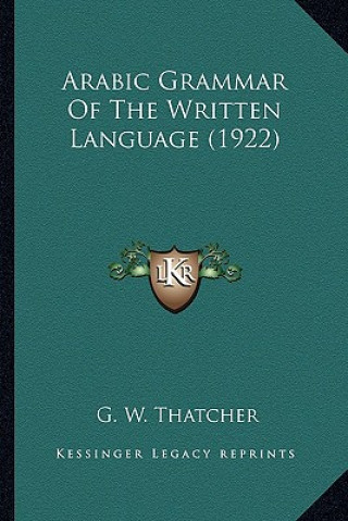 Carte Arabic Grammar of the Written Language (1922) G. W. Thatcher