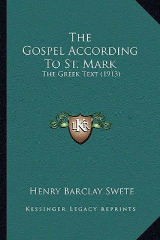 Book The Gospel According to St. Mark the Gospel According to St. Mark: The Greek Text (1913) the Greek Text (1913) Henry Barclay Swete