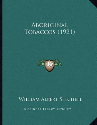Buch Aboriginal Tobaccos (1921) William Albert Setchell