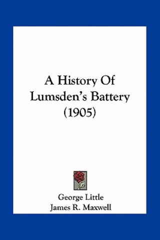 Kniha A History Of Lumsden's Battery (1905) George Little