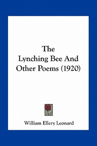 Kniha The Lynching Bee and Other Poems (1920) William Ellery Leonard