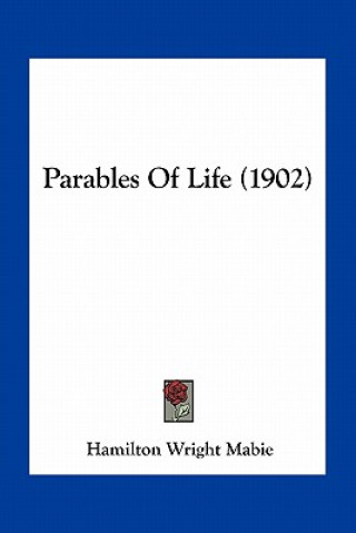 Carte Parables of Life (1902) Hamilton Wright Mabie