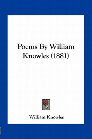 Buch Poems by William Knowles (1881) William Knowles