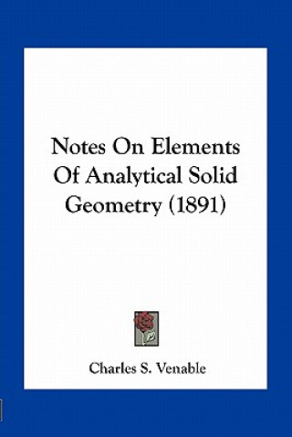 Book Notes on Elements of Analytical Solid Geometry (1891) Charles S. Venable