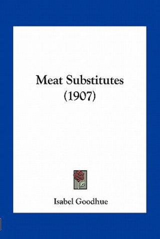 Książka Meat Substitutes (1907) Isabel Goodhue