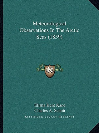 Buch Meteorological Observations in the Arctic Seas (1859) Elisha Kent Kane