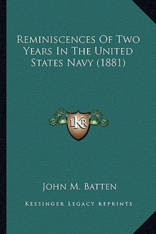 Książka Reminiscences of Two Years in the United States Navy (1881) John M. Batten