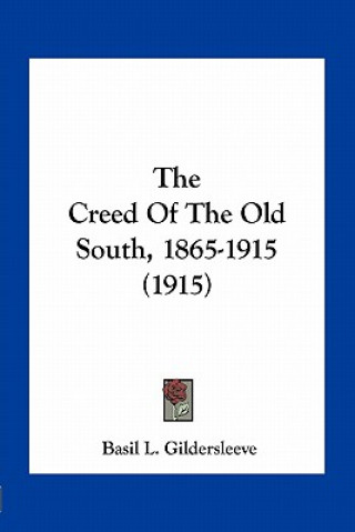 Kniha The Creed of the Old South, 1865-1915 (1915) Basil L. Gildersleeve