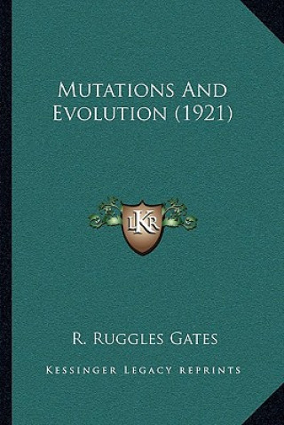 Book Mutations and Evolution (1921) R. Ruggles Gates