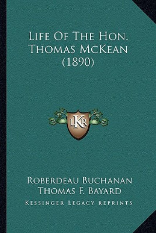 Книга Life of the Hon. Thomas McKean (1890) Roberdeau Buchanan