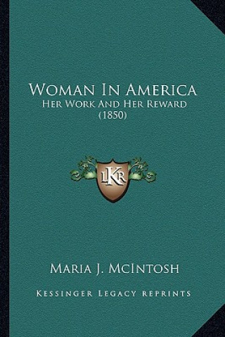 Książka Woman in America: Her Work and Her Reward (1850) Maria J. McIntosh