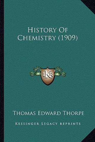 Kniha History Of Chemistry (1909) Thomas Edward Thorpe