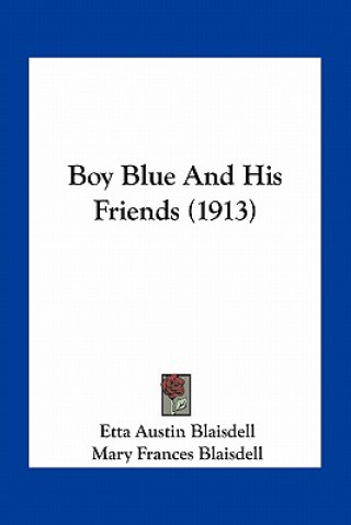 Book Boy Blue and His Friends (1913) Etta Austin Blaisdell