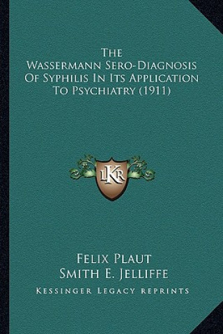Carte The Wassermann Sero-Diagnosis of Syphilis in Its Application to Psychiatry (1911) Felix Plaut