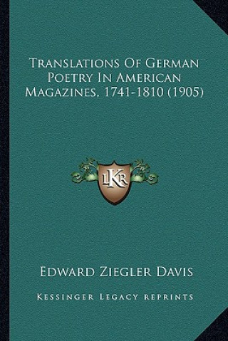 Carte Translations of German Poetry in American Magazines, 1741-18translations of German Poetry in American Magazines, 1741-1810 (1905) 10 (1905) Edward Ziegler Davis