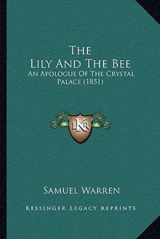 Livre The Lily and the Bee: An Apologue of the Crystal Palace (1851) Samuel Warren