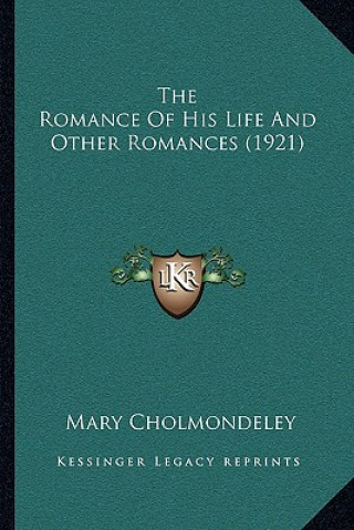 Книга The Romance of His Life and Other Romances (1921) Mary Cholmondeley