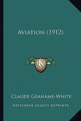 Buch Aviation (1912) Claude Grahame-White