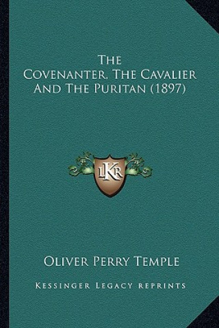 Livre The Covenanter, the Cavalier and the Puritan (1897) Oliver Perry Temple