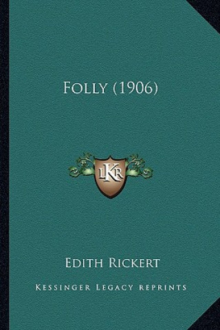 Buch Folly (1906) Edith Rickert