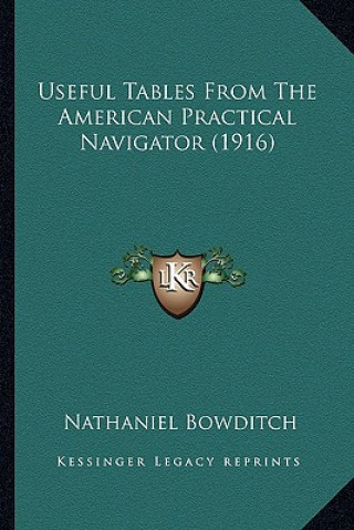Kniha Useful Tables from the American Practical Navigator (1916) Nathaniel Bowditch