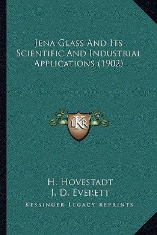 Carte Jena Glass and Its Scientific and Industrial Applications (1902) H. Hovestadt