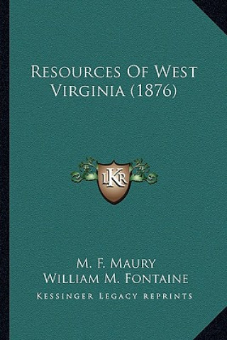 Książka Resources of West Virginia (1876) M. F. Maury