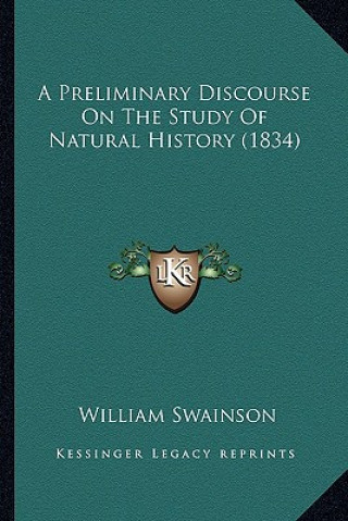 Kniha A Preliminary Discourse On The Study Of Natural History (1834) William Swainson