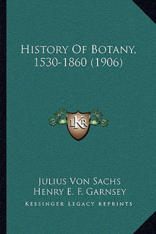 Книга History Of Botany, 1530-1860 (1906) Julius Von Sachs