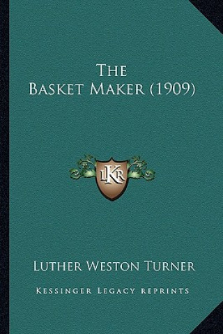 Βιβλίο The Basket Maker (1909) the Basket Maker (1909) Luther Weston Turner