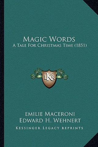 Kniha Magic Words: A Tale for Christmas Time (1851) Emilie Maceroni