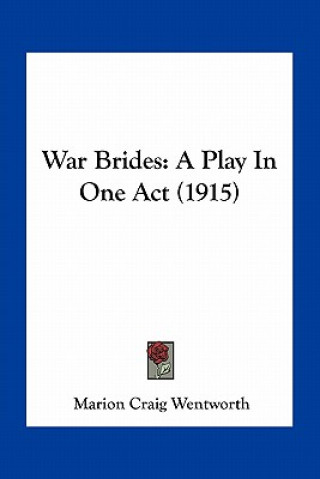 Kniha War Brides: A Play in One Act (1915) Marion Craig Wentworth