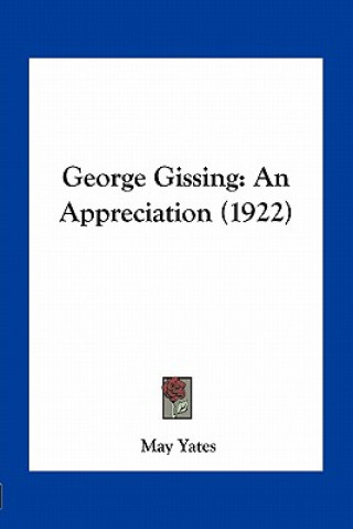 Kniha George Gissing: An Appreciation (1922) May Yates