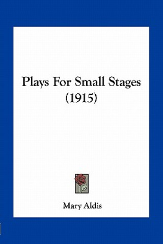 Buch Plays for Small Stages (1915) Mary Aldis