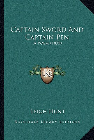 Книга Captain Sword and Captain Pen: A Poem (1835) a Poem (1835) Leigh Hunt