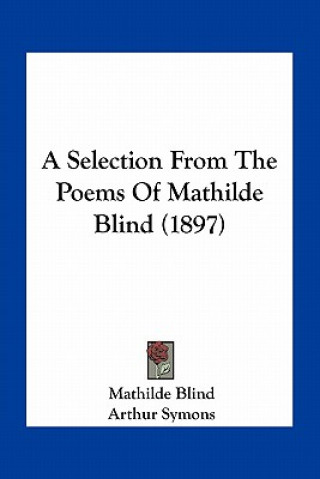 Carte A Selection from the Poems of Mathilde Blind (1897) Mathilde Blind