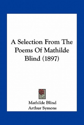 Kniha A Selection from the Poems of Mathilde Blind (1897) Mathilde Blind