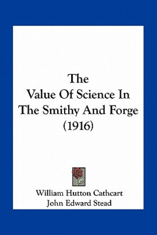 Könyv The Value of Science in the Smithy and Forge (1916) William Hutton Cathcart