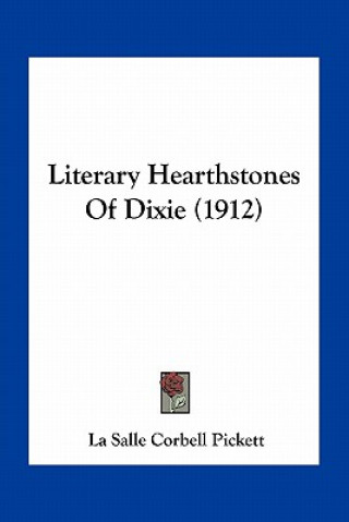 Kniha Literary Hearthstones of Dixie (1912) La Salle Corbell Pickett