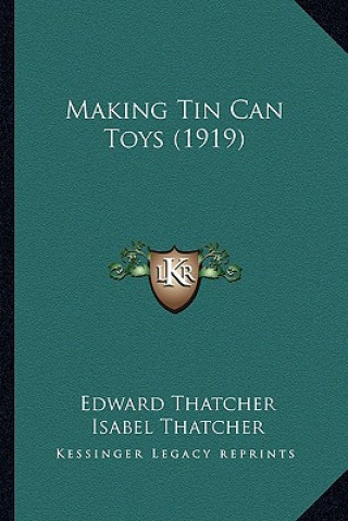 Kniha Making Tin Can Toys (1919) Edward Thatcher