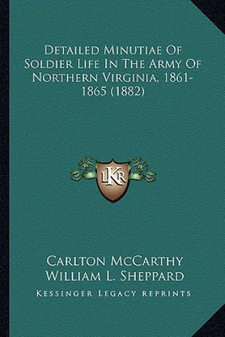 Carte Detailed Minutiae of Soldier Life in the Army of Northern Virginia, 1861-1865 (1882) Carlton McCarthy