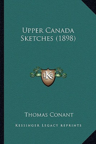 Libro Upper Canada Sketches (1898) Thomas Conant