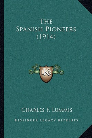 Kniha The Spanish Pioneers (1914) Charles F. Lummis