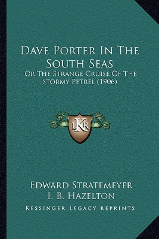 Carte Dave Porter in the South Seas: Or the Strange Cruise of the Stormy Petrel (1906) Edward Stratemeyer