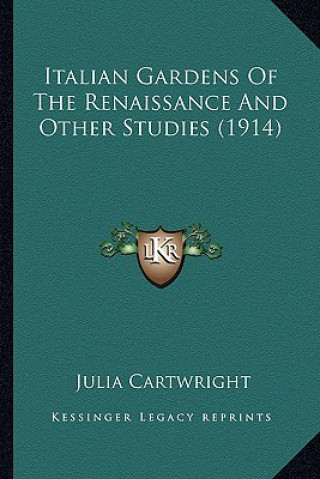 Kniha Italian Gardens of the Renaissance and Other Studies (1914) Julia Cartwright