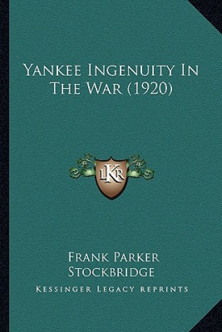 Buch Yankee Ingenuity in the War (1920) Frank Parker Stockbridge