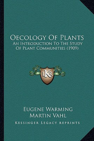 Kniha Oecology of Plants: An Introduction to the Study of Plant Communities (1909) an Introduction to the Study of Plant Communities (1909) Eugenius Warming