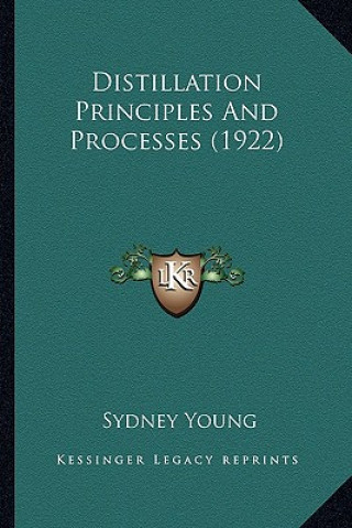 Kniha Distillation Principles and Processes (1922) Sydney Young