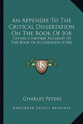 Carte An Appendix to the Critical Dissertation on the Book of Job: Giving a Farther Account of the Book of Ecclesiastes (1760) Charles Peters